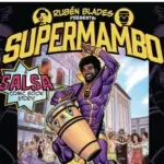 Supermambo: El innovador cómic de salsa que cuenta con Rubén Blades