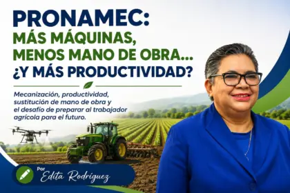 PRONAMEC: El reto de la mecanización agrícola y el futuro laboral en RD