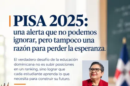Resultados PISA 2025: El reto de la educación dominicana hacia el futuro